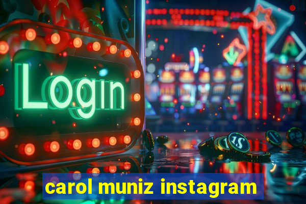 carol muniz instagram